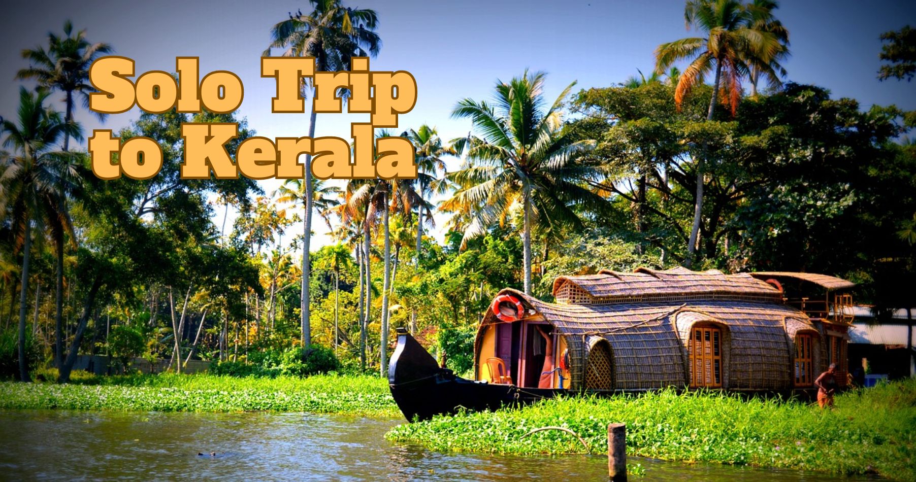 10 Tips and Tricks for Planning an Unforgettable Solo Trip to Kerala